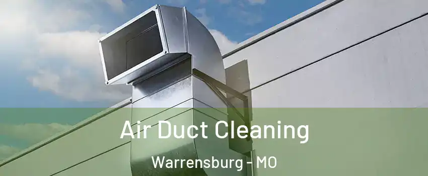  Air Duct Cleaning Warrensburg - MO