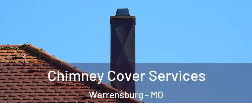  Chimney Cover Services Warrensburg - MO