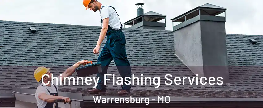  Chimney Flashing Services Warrensburg - MO