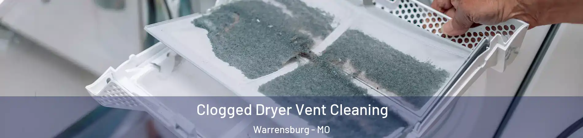  Clogged Dryer Vent Cleaning Warrensburg - MO