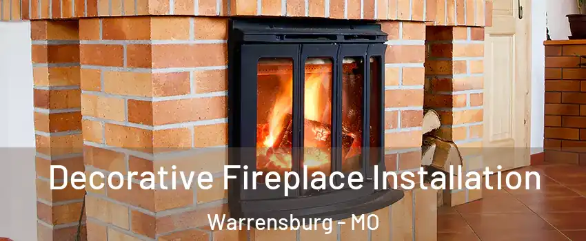  Decorative Fireplace Installation Warrensburg - MO