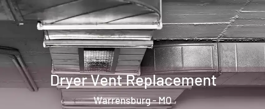  Dryer Vent Replacement Warrensburg - MO
