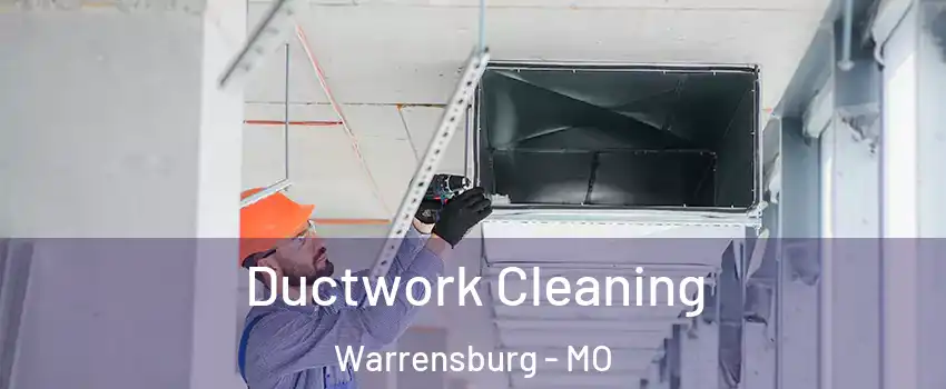  Ductwork Cleaning Warrensburg - MO