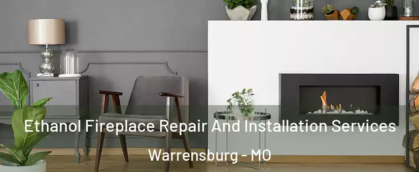  Ethanol Fireplace Repair And Installation Services Warrensburg - MO