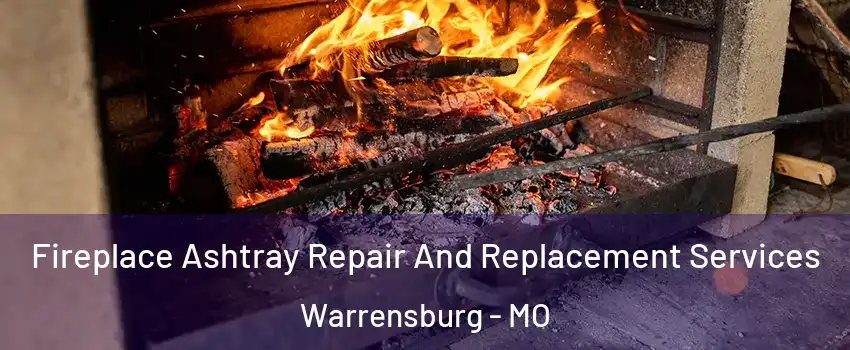  Fireplace Ashtray Repair And Replacement Services Warrensburg - MO