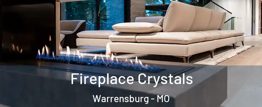  Fireplace Crystals Warrensburg - MO