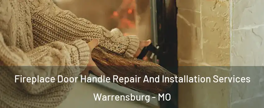  Fireplace Door Handle Repair And Installation Services Warrensburg - MO