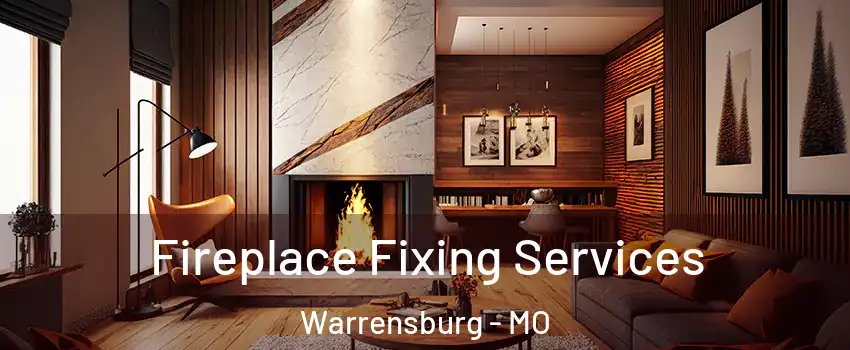  Fireplace Fixing Services Warrensburg - MO