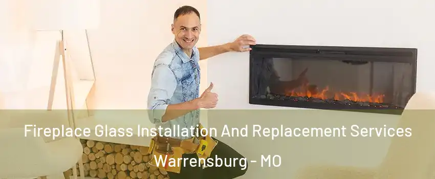  Fireplace Glass Installation And Replacement Services Warrensburg - MO