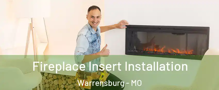  Fireplace Insert Installation Warrensburg - MO