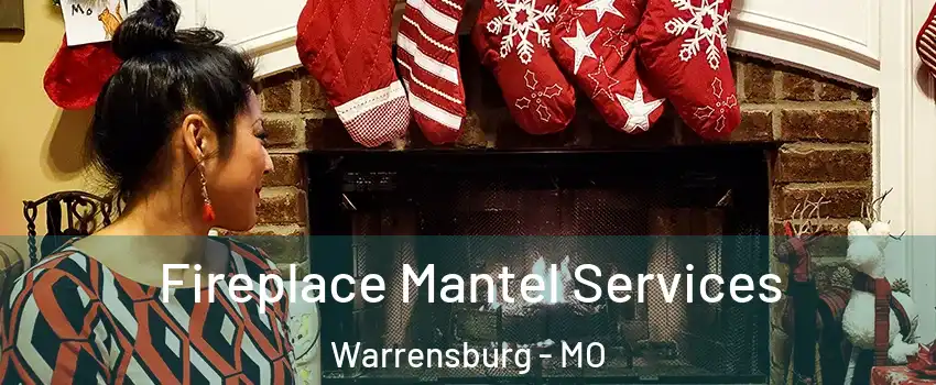  Fireplace Mantel Services Warrensburg - MO
