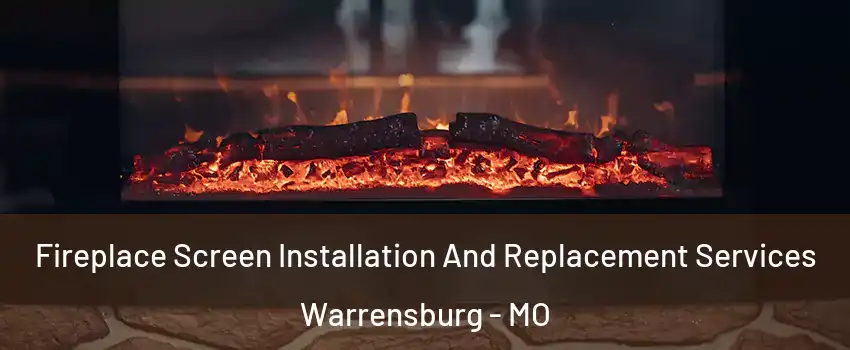  Fireplace Screen Installation And Replacement Services Warrensburg - MO