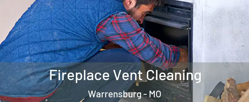  Fireplace Vent Cleaning Warrensburg - MO