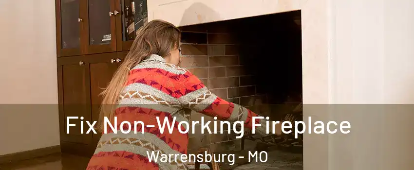  Fix Non-Working Fireplace Warrensburg - MO