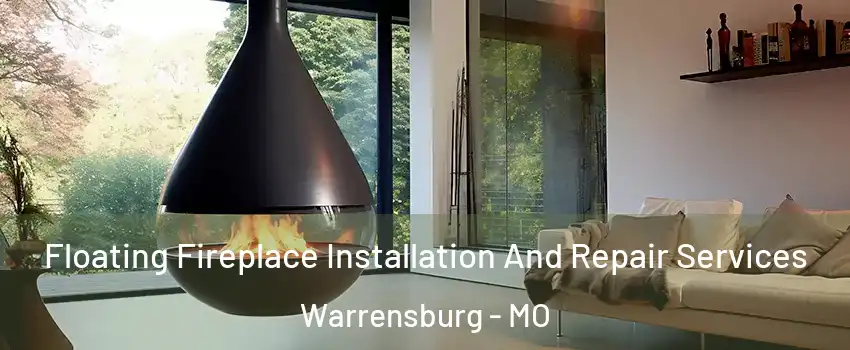  Floating Fireplace Installation And Repair Services Warrensburg - MO