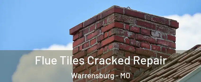  Flue Tiles Cracked Repair Warrensburg - MO