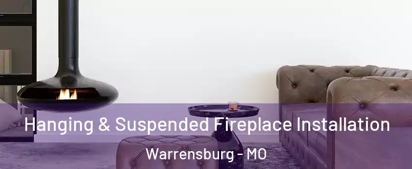  Hanging & Suspended Fireplace Installation Warrensburg - MO