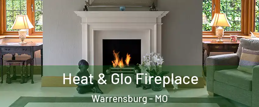  Heat & Glo Fireplace Warrensburg - MO