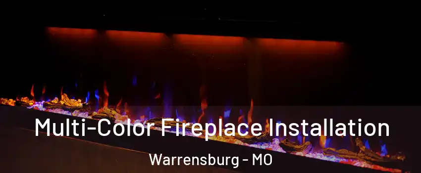  Multi-Color Fireplace Installation Warrensburg - MO