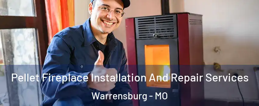  Pellet Fireplace Installation And Repair Services Warrensburg - MO