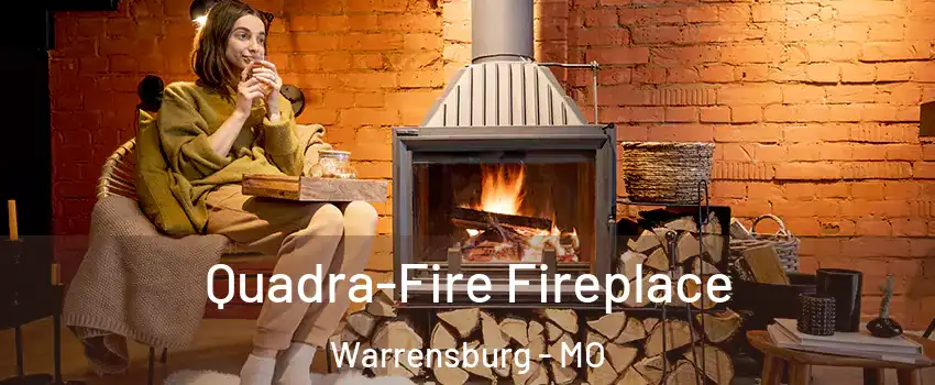  Quadra-Fire Fireplace Warrensburg - MO