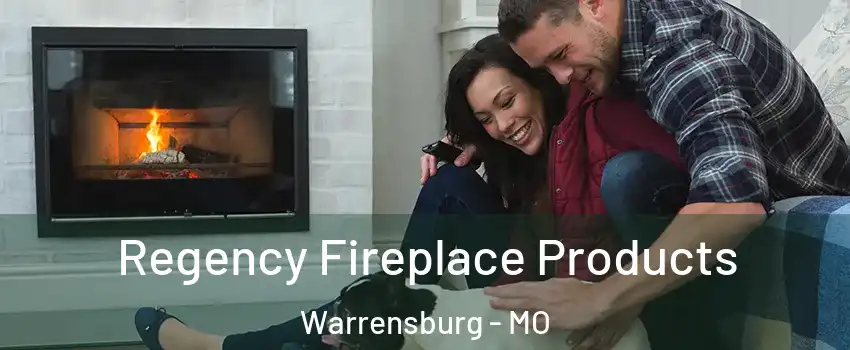  Regency Fireplace Products Warrensburg - MO