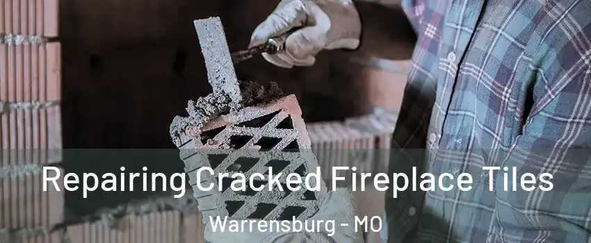  Repairing Cracked Fireplace Tiles Warrensburg - MO