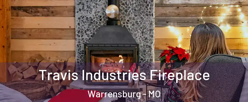  Travis Industries Fireplace Warrensburg - MO