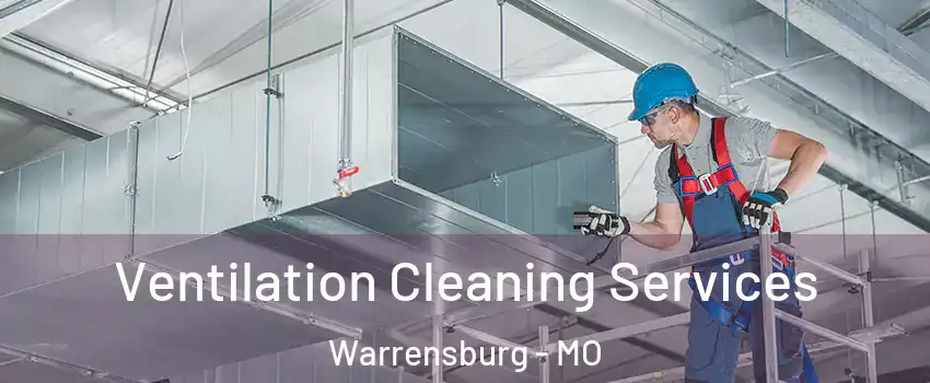  Ventilation Cleaning Services Warrensburg - MO