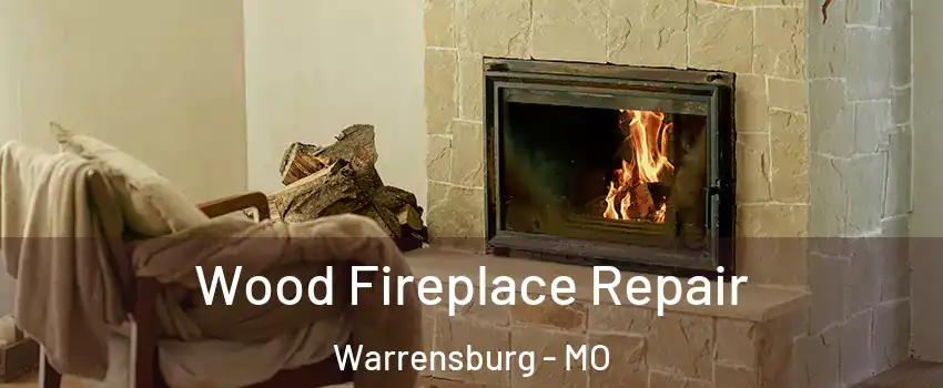  Wood Fireplace Repair Warrensburg - MO