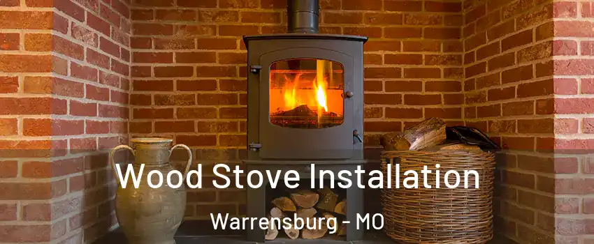  Wood Stove Installation Warrensburg - MO
